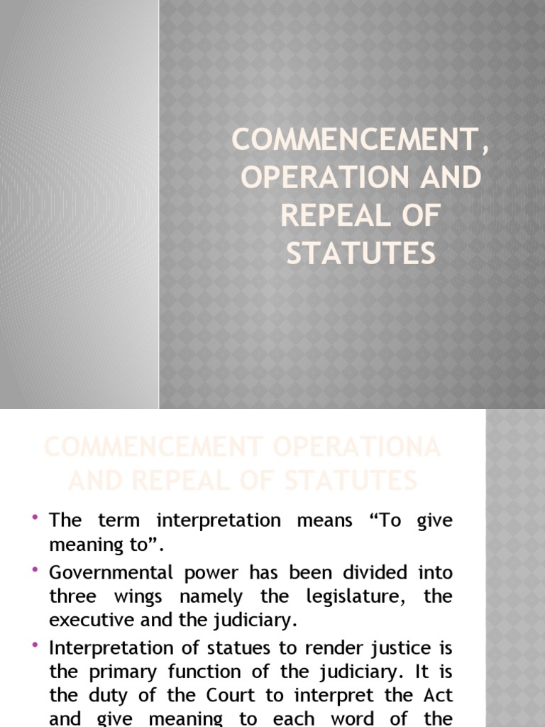 Interpretation, Commencement, Operation, and Repeal of Statutes An