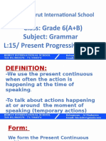 Beirut International School: Class: Grade 6 (A+B) Subject: Grammar L:15/ Present Progressive Tense