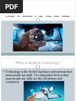 ,,advantages and Disadvantages of Using/ Creating Modern Technology''