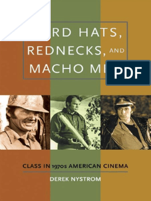 Derek Nystrom - Hard Hats, Rednecks, and Men - Class in 1970s American Cinema (2009) | PDF | Cultural Studies Theory