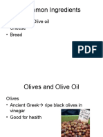 Common Ingredients: - Olives and Olive Oil - Cheese - Bread