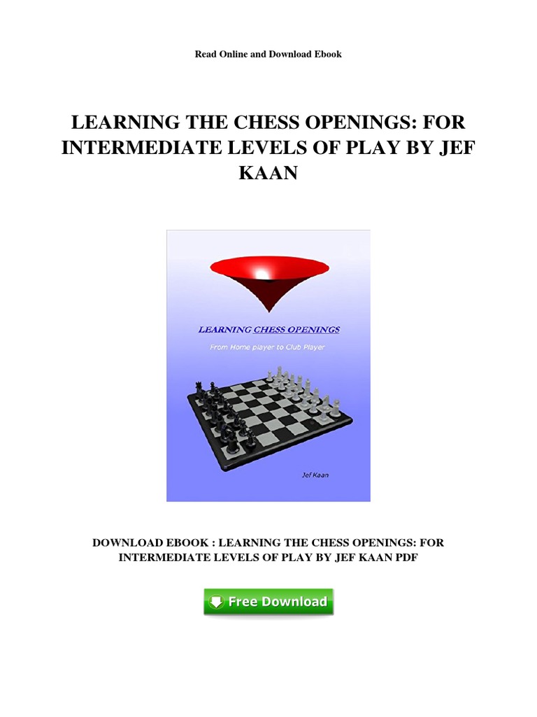 Learning The Chess Openings For Intermediate Levels Of Play By Jef Kaan Pdf Chess Openings Competitive Games