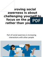 Improving Social Awerness Is About Challenging Yourself To Focus On The Person Rather Than Yourself!