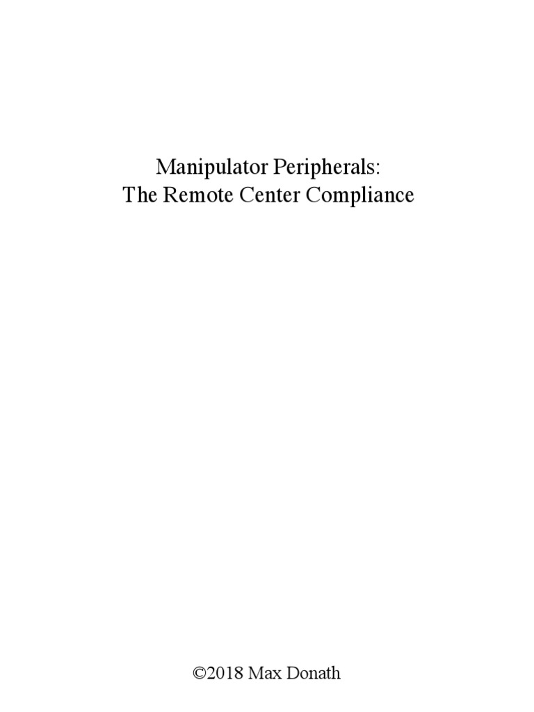 Manipulator Peripherals The Remote Center Compliance ©2018 Max Donath