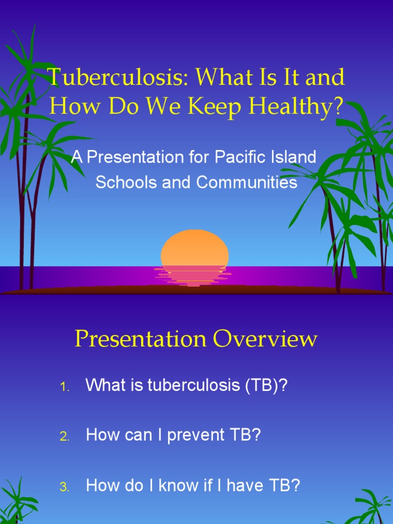 Tuberculosis: What Is It and How Do We Keep Healthy?: A Presentation ...