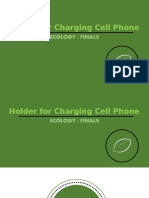 Holder For Charging Cell Phone: Ecology: Finals