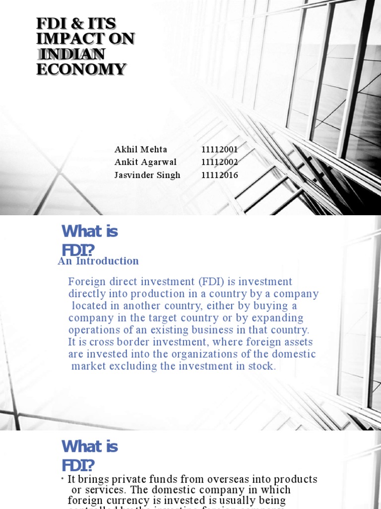 Fdi & Its Impact On Indian Economy: Akhil Mehta 11112001 Ankit Agarwal ...