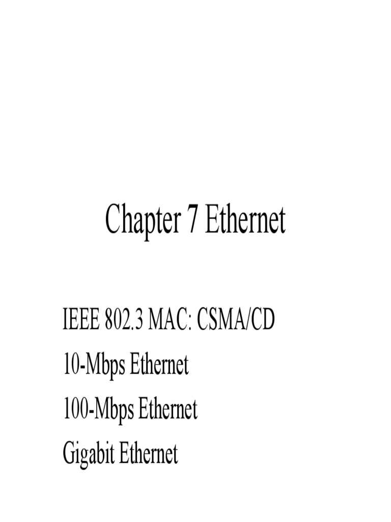 Chapter 7 Ethernet: Ieee 802.3 Mac: Csma/Cd 10-Mbps Ethernet 100-Mbps ...