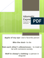 Idiomatic Expressions: Prepared By: Margie L. Rodriguez