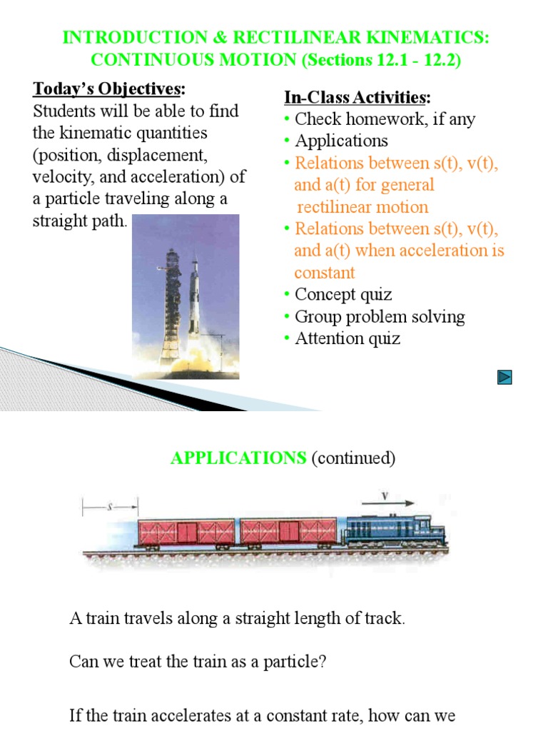 Introduction & Rectilinear Kinematics: CONTINUOUS MOTION (Sections 12.1 ...