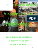 Quem Disse Que Os Videntes & o Profetas de Deus Dizem A Verdade?