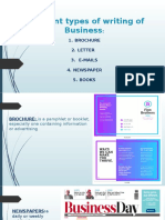 Different Types of Writing of Business: 1. Brochure 2. Letter 3. E-Mails 4. Newspaper 5. Books