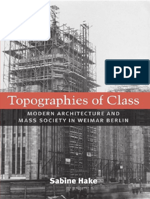 Topographies Of Class Modern Architecture And Mass Society In Weimar Berlin Sabine Hake Pdf Space Berlin