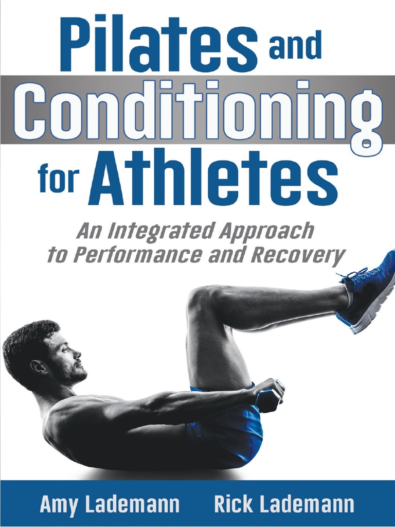 Pilates Conditioning For Athletes An Integrated Approach To Performance and  Recovery PDF, PDF, Pilates
