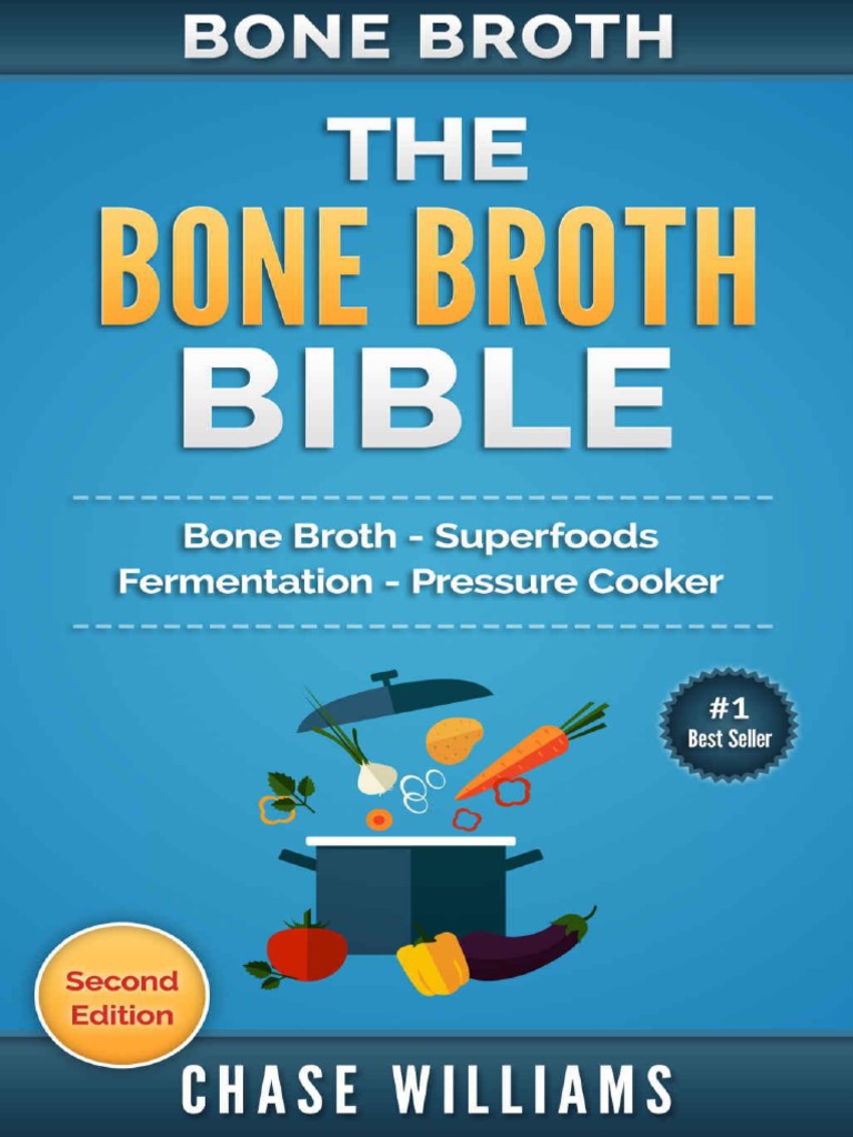 Bone Broth The Bone Broth Bible Bone Broth Superfoods Fermentation Pressure Cooker