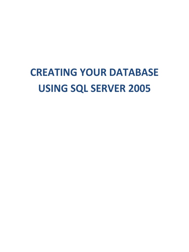 Creating Your Database Using SQL Server 2005 | PDF | Table (Database ...