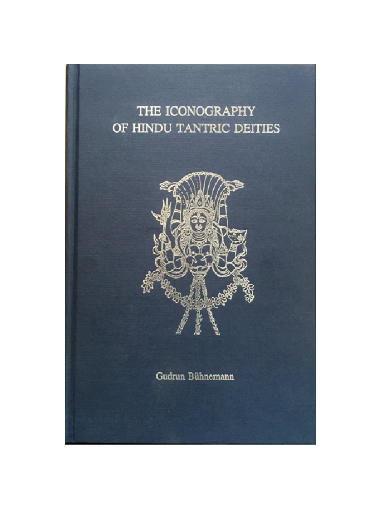 The Iconography of Hindu Tantric Deities | PDF