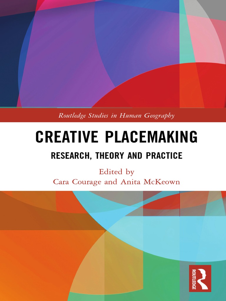 Routledge Studies In Human Geography Cara Courage Anita Mckeown Creative Placemaking Research Theory And Practice Routledge 19 Curator Interdisciplinarity