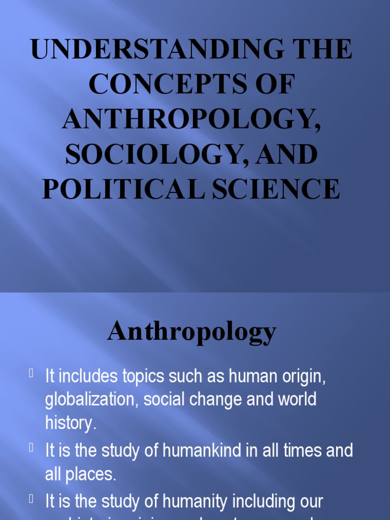 Understanding The Concepts of Anthropology, Sociology, and Political ...