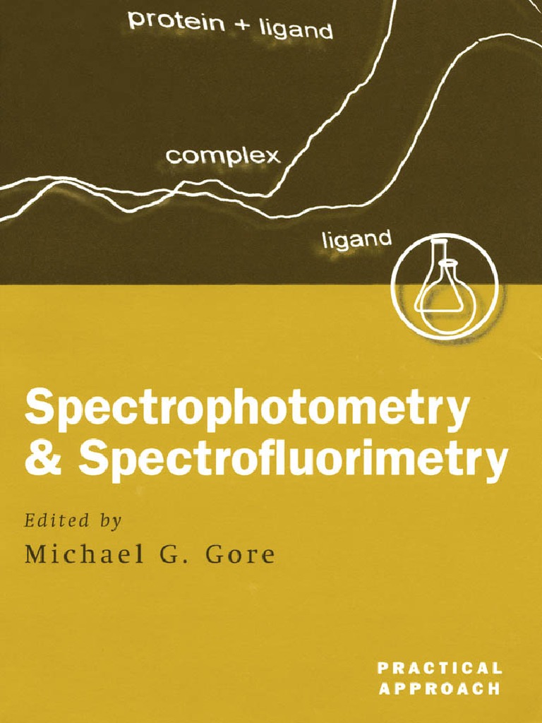 Michael G Gore Spectrophotometry And Spectrofluorimetry A Practical Approach Oxford University Press Usa 00 Spectrophotometry Absorption Spectroscopy