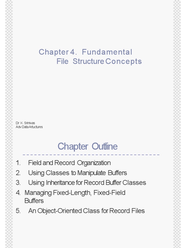 Chapter 4. Fundamental File Structure Concepts: DR K. Srinivas Adv Data ...