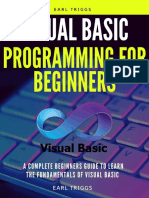 Visual Basic Programming For Beginners - A Complete Beginners Guide To Learn The Fundamentals of Visual Basic