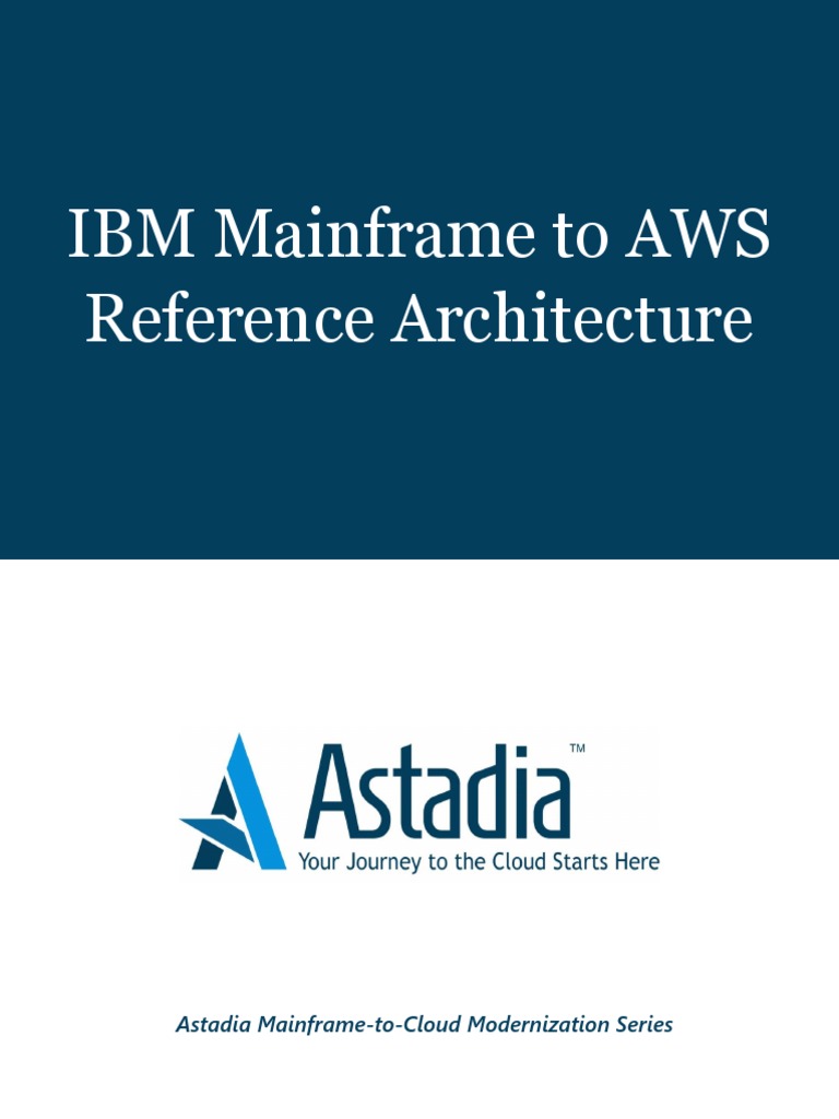 Astadia IBM Mainframe To AWS Reference Architecture | PDF | Mainframe ...