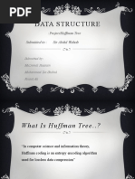 Data Structure: Huffman Tree:Project Submitted To: Sir Abdul Wahab