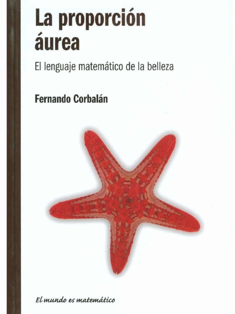 El mundo es matemático) Fernando Corbalán - La proporción áurea_ el  lenguaje matemático de la belleza-RBA (2010).pdf | Raíz cuadrada | Números