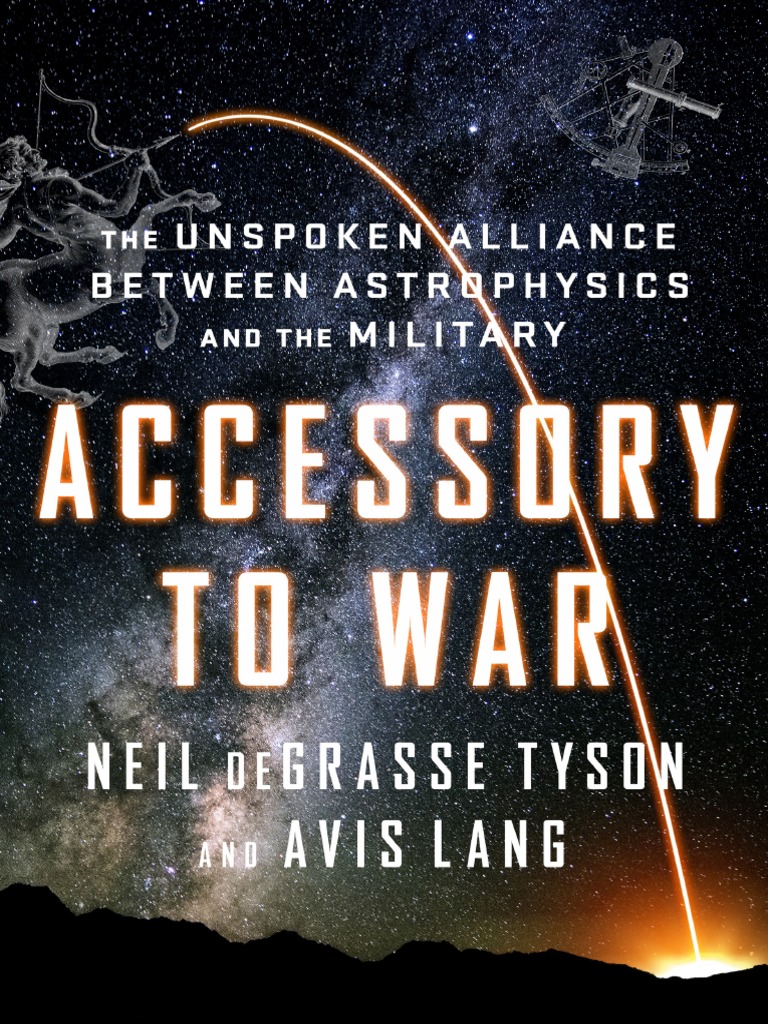 Accessory To War - The Unspoken Alliance Between Astrophysics and The  Military PDF | PDF | Unrest | Armed Conflict