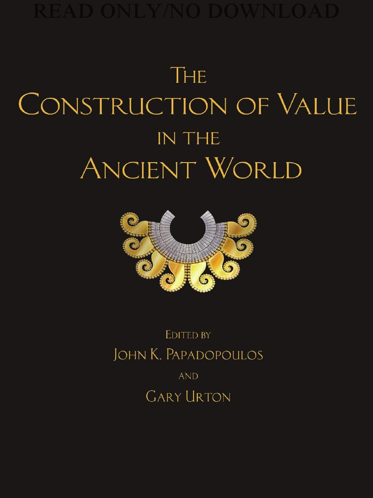 A99 (Gary Urton & John K. Papadopoulos, 2012) The Construction of Value in  The Ancient World | PDF | Maya Civilization | Mummy