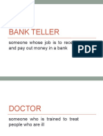 Bank Teller: Someone Whose Job Is To Receive and Pay Out Money in A Bank