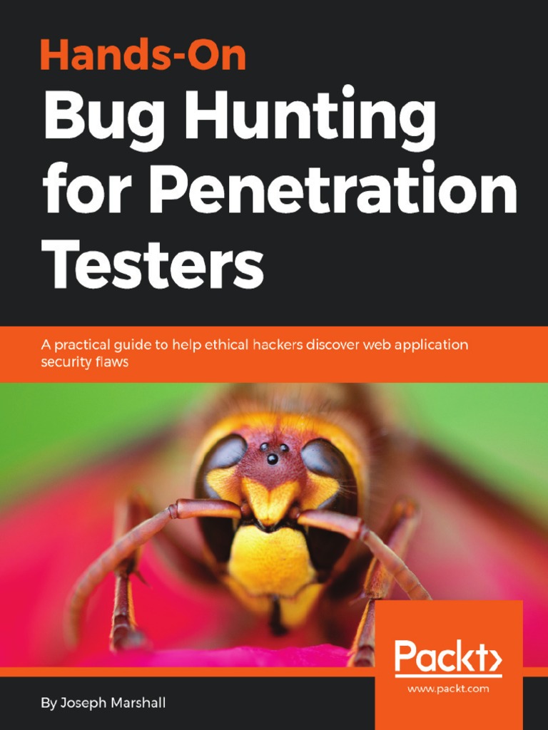 Hands On Bug Hunting For Penetration Testers A Practical Guide To Help Ethical Hackers Discover Web Application Security Flaws Pdfdrive Com Pdf Penetration Test Vulnerability Computing