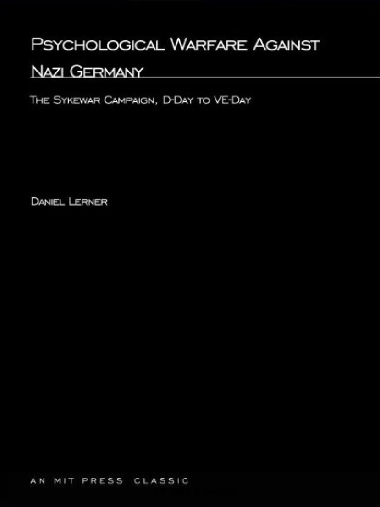 Daniel Lerner Psychological Warfare Against Nazi Germany The Sykewar Campaign D Day To Ve Day Mit Press 1971 Pdf Propaganda Military