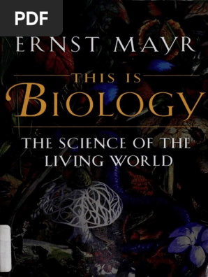 Ernst W Mayr This Is Biology The Science Of The Living World Belknap Press 1998 Pdf Biology Biology