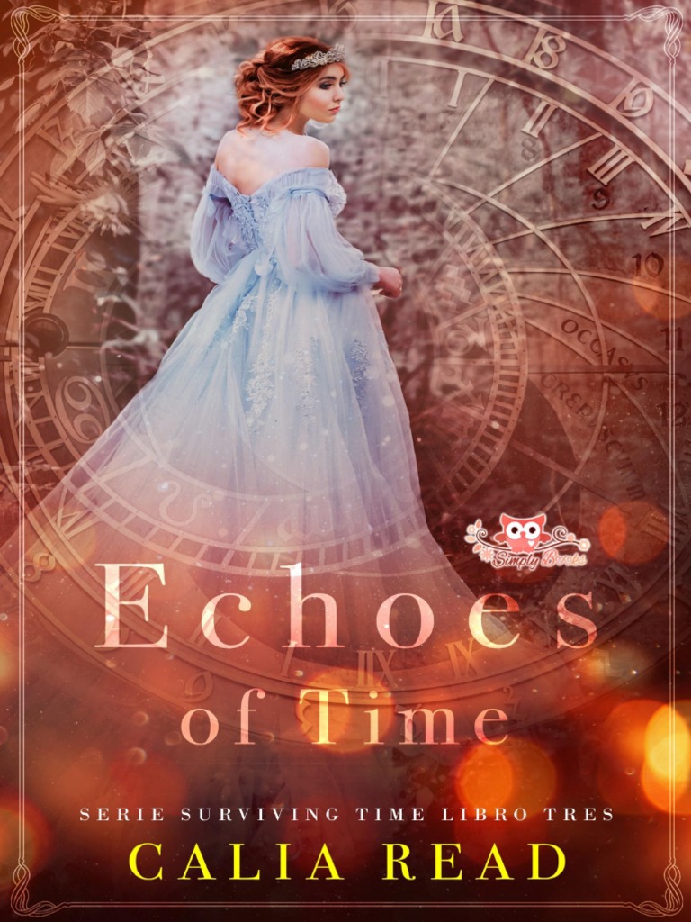 Calia Read - Serie Surviving Time 03 - Echoes of Time | PDF | Amor | Verdad