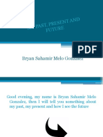 My Pas T, Pres Ent An D Futur E: Bryan Sahamir Melo González