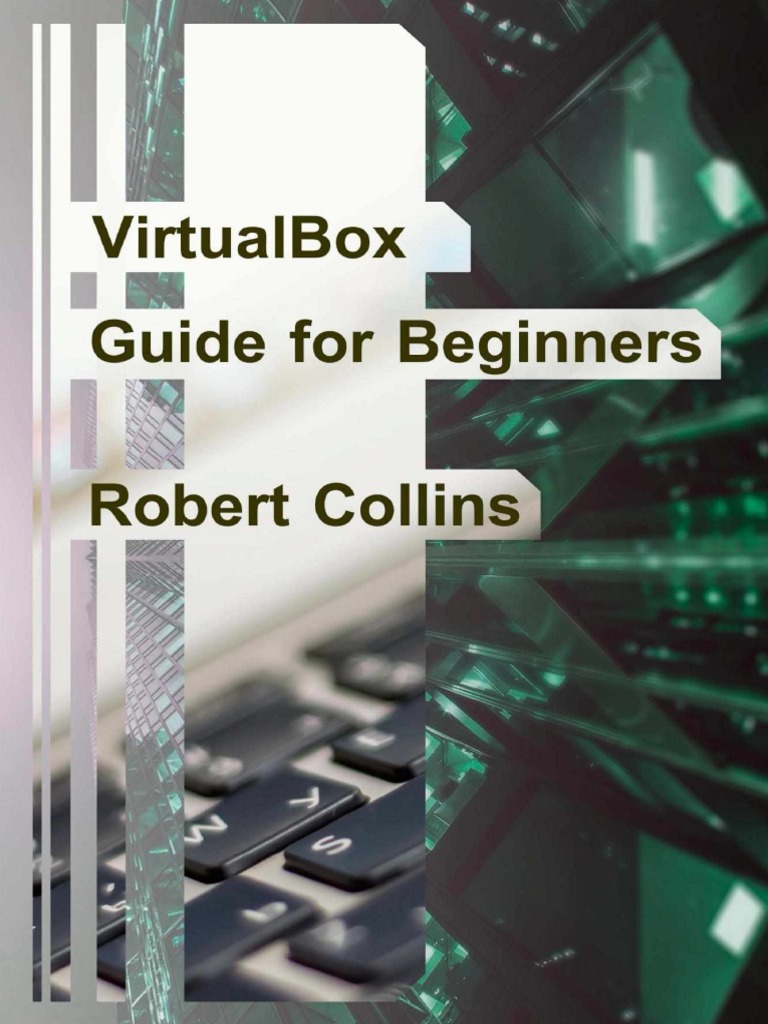 VirtualBox Guide For Beginners - Robert Collins | PDF | Installation ...