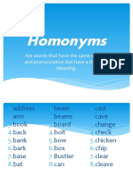 Homonyms: Are Words That Have The Same Spelling and Pronunciation But Have A Different Meaning
