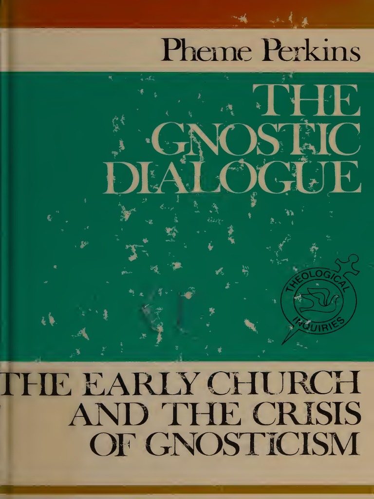 The Gnostic Dialogue: The Early Church and The Crisis of Gnosticism - P ...