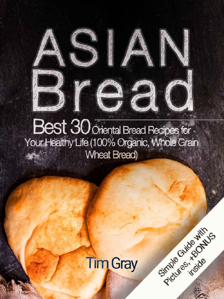Asian Bread Best 30 Oriental Bread Recipes For Your Healthy Life (100% ...