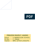 Princess Raven P. Aquino: School: A. Mabini Elem. School Gr./Sec.: 2 - Mabait Teacher: Mrs. Leticia Lasquite