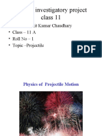 Physics Investigatory Project Class 11: - Name - Ankit Kumar Chaudhary - Class - 11 A - Roll No - 1 - Topic - Projectile