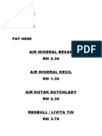 Air Mineral Besar RM 2.30 Air Mineral Kecil RM 1.30 Air Kotak Dutchlady RM 2.30 Redbull / Livita Tin RM 3.70