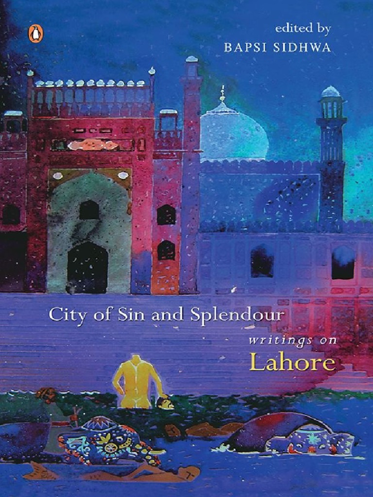 Bapsi Sidhwa) City of Sin and Splendour Writings PDF PDF Lahore