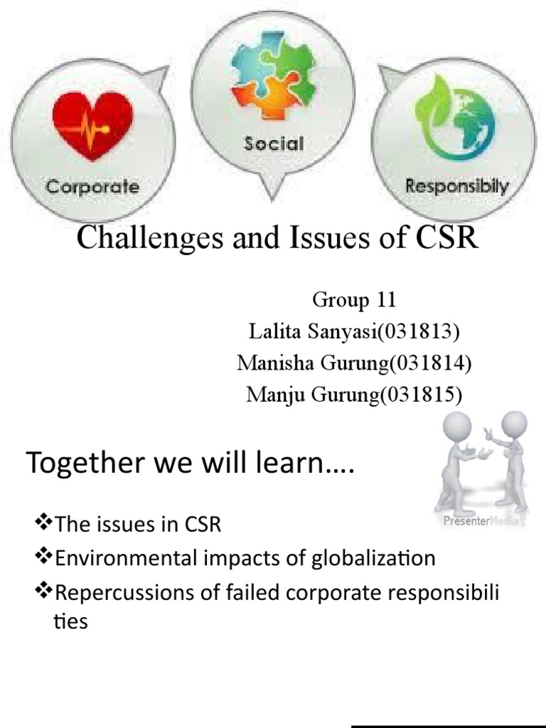 Challenges and Issues of CSR: Group 11 Lalita Sanyasi (031813) Manisha ...