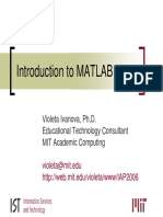 Introduction To MATLAB: Violeta Ivanova, Ph.D. Educational Technology Consultant MIT Academic Computing