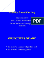 Activity Based Costing: Presentation by Prof. Asish K Bhattacharyya Indian Institute of Management Calcutta