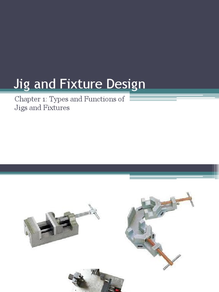 Chapter 1 Types and Functions of Jigs and Fixture PDF Economic