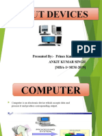 Input Devices: Presented By:-Prince Kumar Singh Ankit Kumar Singh (MBA-1 SEM-2019)